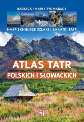 Atlas Tatr polskich i słowackich - Zygmańska Barbara, Zygmański Marek