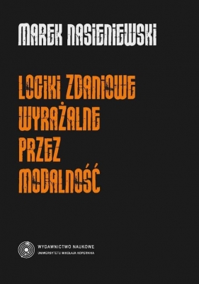 Logiki zdaniowe wyrażalne przez modalność - Nasieniewski Marek