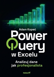 Power Query w Excelu. Analizuj dane jak... - Adam Kopeć