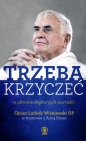 Trzeba krzyczeć w obronie deptanych wartości - Ludwik Wiśniewski