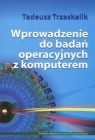 Wprowadzenie do badań operacyjnych z komputerem + CD Tadeusz Trzaskalik