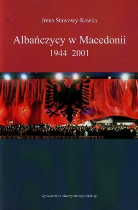 Albańczycy w Macedonii 1944-2001 - Stawowy - Kawka Irena