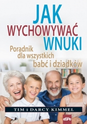 Jak wychowywać wnuki - Tim Kimmel, Darcy Kimmel