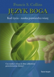 Język Boga. Kod życia - nauka potwierdza wiarę. - Collins Francis