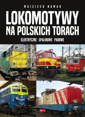 Lokomotywy na polskich torach - Wojciech Nowak