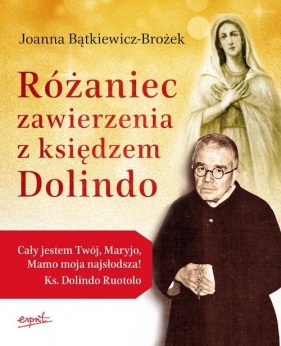 Różaniec zawierzenia z księdzem Dolindo - Bątkiewicz-Brożek Joanna