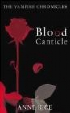 Blood Canticle Anne Rice, A. Rice