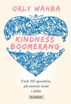 Kindness Boomerang 365 sposobów, jak zmienić świat - Orly Wahba