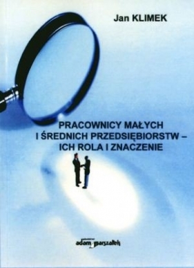 Pracownicy małych i średnich przedsiębiorstw - ich rola i znaczenie - Jan Klimek