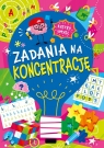 Bystry umysł. Zadania na koncentrację Opracowanie zbiorowe