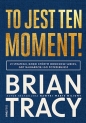 To jest ten moment! 21 strategii, dzięki którym odniesiesz sukces, gdy najbardziej go potrzebujesz - Brian Tracy
