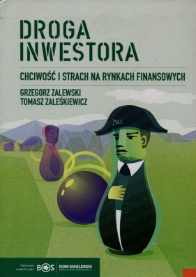 Droga inwestora Chciwość i strach na rynkach finansowych - Zalewski Grzegorz, Zaleśkiewicz Tomasz