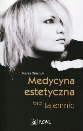 Medycyna estetyczna bez tajemnic - Marek Wasiluk