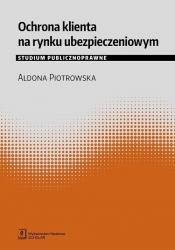 Ochrona klienta na rynku ubezpieczeniowym - Aldona Piotrowska