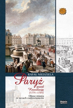 Paryż przed rewolucją (1774-1789) - Niedziela Rafał