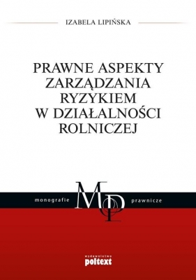 Prawne aspekty zarządzania ryzykiem w działalności rolniczej - Izabela Lipińska