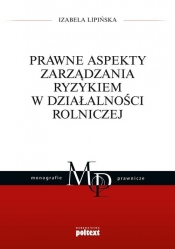 Prawne aspekty zarządzania ryzykiem w działalności rolniczej - Izabela Lipińska