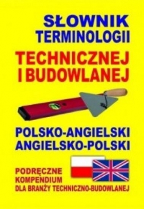 Słownik terminologii technicznej i budowlanej polsko-angielski angielsko-polski - Jacek Gordon