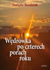 Wędrówka po czterech porach roku - Danuta Brodziak