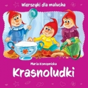 Wierszyki dla malucha. Krasnoludki - Maria Konopnicka