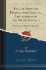 Studies From the Physical and Chemical Laboratories of the Owens College, Vol. 1 Schuster Arthur