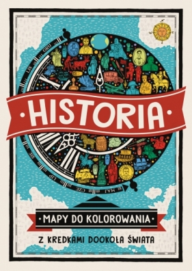 Historia. Mapy do kolorowania - z kredkami dookoła świata - Imogen Williams, Charlotte Farmer