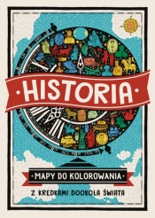 Historia. Mapy do kolorowania - z kredkami dookoła świata - Imogen Williams, Charlotte Farmer