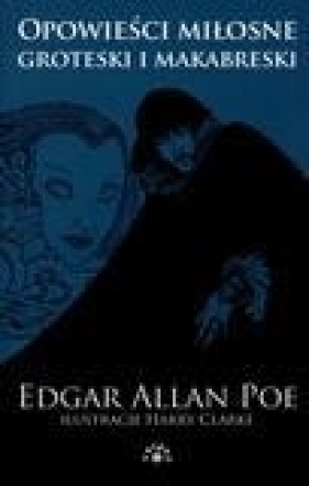 Opowieści miłosne groteski i makabreski Tom 1 - Edgar Allan Poe