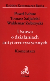 Ustawa o działaniach antyterrorystycznych. Komentarz - Zubrzycki Waldemar, Safjański Tomasz, Łabuz Paweł