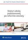 Statut szkoły podstawowej po reformie oświaty Lidia Marciniak, Elżbieta Piotrowska-Albin, Agata Piszko