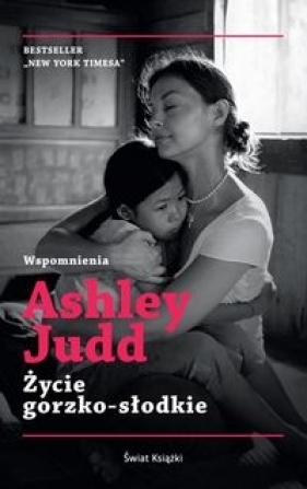 Życie gorzko-słodkie - Judd Ashley