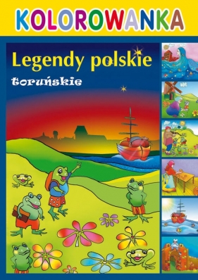 Kolorowanka Legendy polskie toruńskie - Dorota Kaźmierczak, Maria Raplewicz