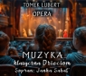 Muzyka Klasyczna Dzieciom - Opera - Tomek Lubert Tomek Lubert