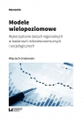 Modele wielopoziomowe Wykorzystanie danych regionalnych w badaniach Grabowski Wojciech