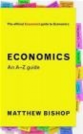Economics: An A-Z Guide Matthew Bishop