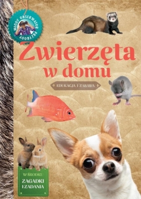 Zwierzęta w domu Młody Obserwator Przyrody - Izabela Brańska-Oleksy