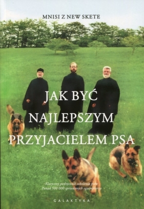 Jak być najlepszym przyjacielem psa - Mnisi Z New Skete