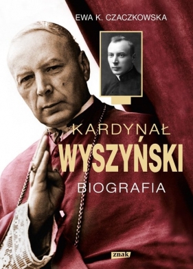 Kardynał Wyszyński. Biografia (2022) - Czaczkowska Ewa K.