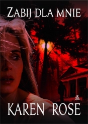 Zabij dla mnie - Rose Karen