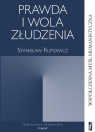 Prawda i wola złudzenia Filipowicz Stanisław