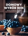 Domowy wyrób win Opracowanie zbiorowe