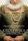 Królewska heretyczka Magdalena Niedźwiedzka