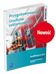 Przygotowanie środków reklamowych. Kwalifikacja A.27.4. Podręcznik do nauki zawodu technik organizacji reklamy. Szkoły ponadgimnazjalne