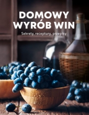 Domowy wyrób win - Opracowanie zbiorowe