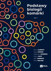 Podstawy biologii komórki Część 2 - Bruce Alberts, Karen Hopkin, Alexander Johnson, David Morgan, Keith Roberts, Peter Walter, Rebecca Heald