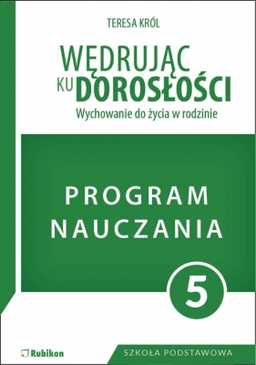 Wędrując ku dorosłości Program dla klasy 5 szkoły podstawowej - Teresa Król