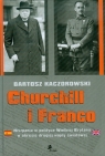 Churchill i Franco Hiszpania w polityce Wielkiej Brytanii w okresie Kaczorowski Bartosz
