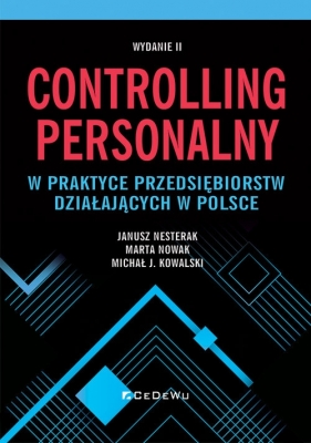 Controlling personalny w praktyce przedsiębiorstw działających w Polsce (wyd. II) - Janusz Nesterak, Marta Nowak, Michał Kowalski