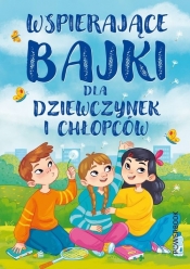 Wspierające bajki dla dziewczynek i chłopców - Anna Paszkiewicz