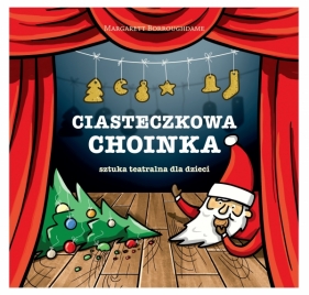 Ciasteczkowa choinka - sztuka teatralna dla dzieci - Borroughdame Margarett